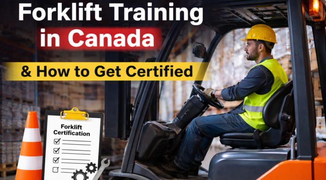 What Is Forklift Training in Canada & How to Get Certified?